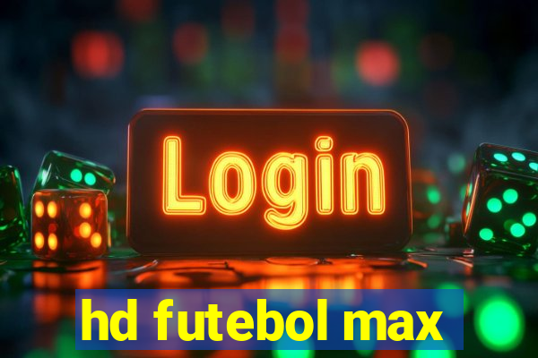 hd futebol max